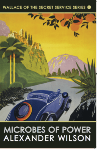 Microbes of Power- Alexander Wilson's sixth Secret Service novel published in 1937. Image: Allison and Busby.