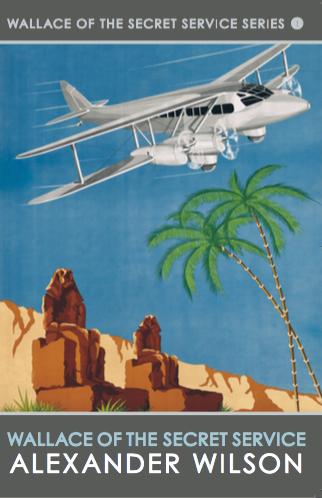 Wallace of the Secret Service- the third in Alexander Wilson's spy series. Image: Allison and Busby